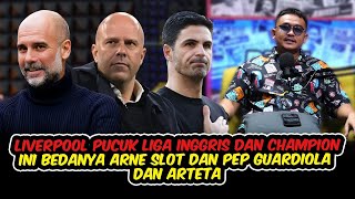 LIVERPOOL DI PUCUK EPL & UCL, INI BEDANYA ARNE SLOT, PEP GUARDIOLA SAMA ARTETA