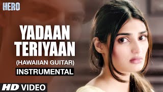 Yadaan Teriyaan - (Hawaiian Guitar) Instrumental | Hero | Sooraj Pancholi , Athiya Shetty | T-Series