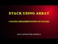 Stack Using Array (Static Implementation of Stack)