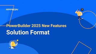 PowerBuilder 2025: Solution Format