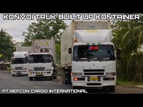 TRUK BUILT UP KONTAINER KONVOI || PT.REFCON CARGO INTERNATIONAL - YouTube