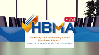 Improving the Credentialing & Payor Enrollment Processes