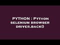 PYTHON : Python selenium browser driver.back()