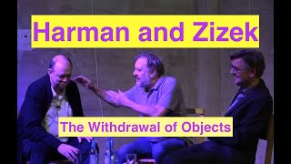 Graham Harman and Slavoj Zizek: talk and debate: On Object Oriented Ontology