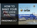 [P3Dv5] HOW TO MAKE YOUR P3D LOOK AMAZING! | Tutorial