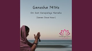 Ganesha 741Hz Om Gam Ganapataye Namaha