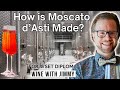 How is Moscato d'Asti made? For WSET Level 4 (Diploma)