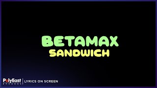 Sandwich - Betamax (Lyrics On Screen)