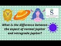 What is the difference between the aspect of Normal Jupiter vs Retrograde Jupiter as per Vedic Astro