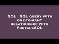 SQL : SQL query with one-to-many relationship with PostgreSQL