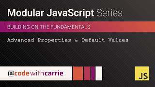 Advanced Properties and Default Values | Modular JavaScript Series