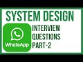 Whatsapp System Design followup interview question with answers