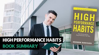 Top 10 Lessons - High Performance Habits by Brendon Burchard (Book Summary)
