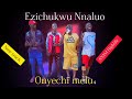 Ezichukwu Nnaluo - Onyechi Melu ( New Track) Highlife 2024 #donzukitv