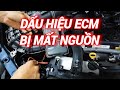 Dấu hiệu ECM bị mất nguồn @KENHKIENTHUCOTO