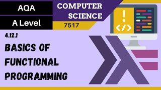 171. AQA A Level (7517) SLR25 - 4.12.1 Basics of functional programming