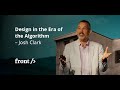 Josh Clark: Design in the Era of the Algorithm // Front Conference Zurich 2018