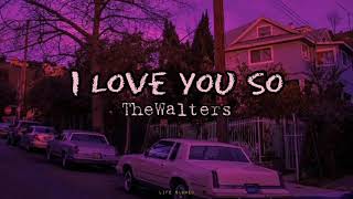 I love you so - The Walters (slowed reverb) with lyrics | Tiktok song