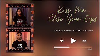 KISS ME Close your eyes | Cadbury Diary Milk Silk Ad full song | Let's Jam India Acapella Cover