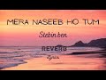 Mera Naseeb Ho Tum - Judaa Hoke Bhi | Akshay O,Aindrita R Stebin Ben, Amjad Nadeem Aamir, Shakeel A