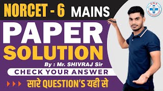 PAPER SOLUTION - NORCET-6.0 MAINS || सारे QUESTION’S यही से || Class By : Mr. Shivraj Sir