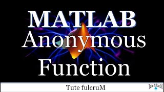 Topic 18 : Matlab Anonymous Function|Matlab tutorials|Functions