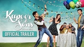 Kapoor And Sons Official Trailer out | Sidharth Malhotra, Alia Bhatt, Fawad Khan, Rishi Kapoor