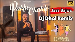 Pakhe Challde - Jass Bajwa | Dhol Remix | New Punjabi Song 2023
