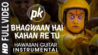 Bhagwaan Hai Kahan Re Tu (Hawaiian Guitar) Instrumental | PK | Aamir Khan, Anushka Sharma