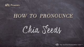 How to Pronounce Chia Seeds (Real Life Examples!)