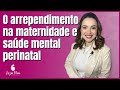 Psicologia perinatal - O arrependimento na maternidade e saúde mental perinatal - Aula aberta