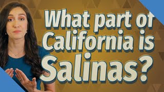 What part of California is Salinas?