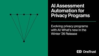 OneTrust Winter Release 2026: AI Assessment Automation for Privacy Programs