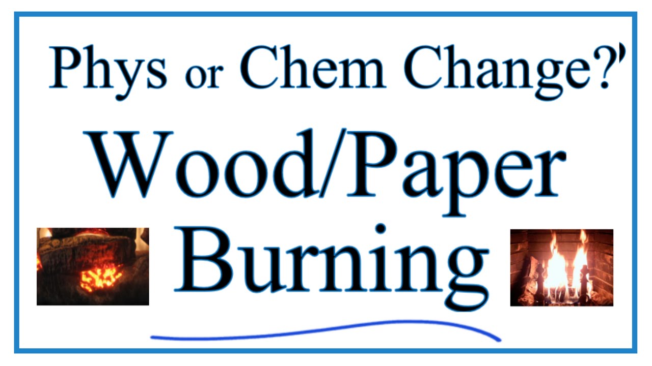 Is Burning Wood A Chemical Or Physical Change? - YouTube