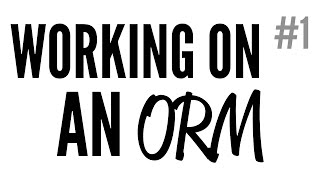 Daily Code #27 - Working On An ORM (Part 1)