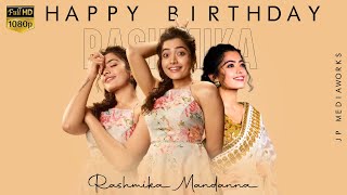 Rashmika Mandanna Birthday Whatsapp Status | Rashmika Birthday Mashup |  JP MEDIAWORKS