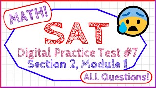 SAT Digital Practice Test #7 Section 2 Module 1 - MATH - ALL QUESTIONS!