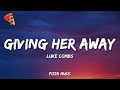 Luke Combs - Giving Her Away (Lyrics)