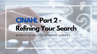 CINAHL Part 2 - Refining Your Search
