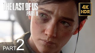 The Last Of Us Part 2 Gameplay Walkthrough Part 2 FULL GAME PS5 (4K 60FPS HDR) No Commentary