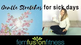 Gentle Stretches for Sick or "Blah" Days | FemFusion Fitness
