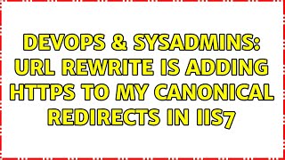 DevOps & SysAdmins: URL Rewrite is adding HTTPS to my canonical redirects in IIS7 (2 Solutions!!)