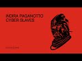 Indira Paganotto - Cyber Slaves