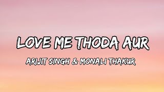 Arijit Singh - Love Me Thoda Aur (Lyrics) Song | Monali Thakur |  Yaariyan