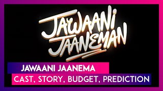 Jawaani Jaaneman: Cast, Story, Budget, Prediction Of The Saif Ali Khan & Tabu Starrer