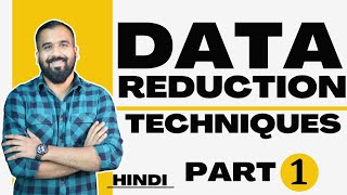 Data Reduction Techniques Part-1 Explained with Example in Hindi