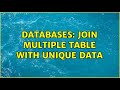 Databases: Join multiple table with unique data