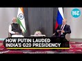 Putin praises India ties, lauds G20, SCO presidencies; 'Will strengthen security...' | Details