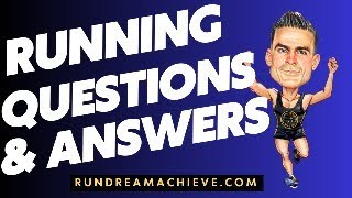 Running Questions and Answers | RunDreamAchieve Episode 20