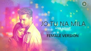 Jo Tu Na Mila Female Version | Allsome Music India | Asim Azhar Song 2018